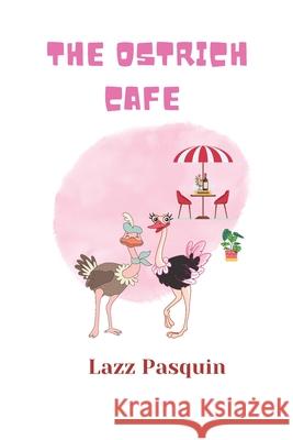 The Ostrich Cafe Lazz Pasquin 9781990835148 Independently Published - książka