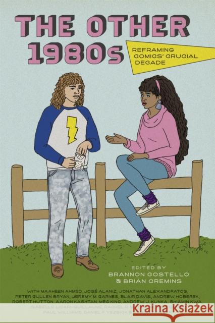 The Other 1980s: Reframing Comics' Crucial Decade Brannon Costello Brian Cremins Maaheen Ahmed 9780807171332 LSU Press - książka