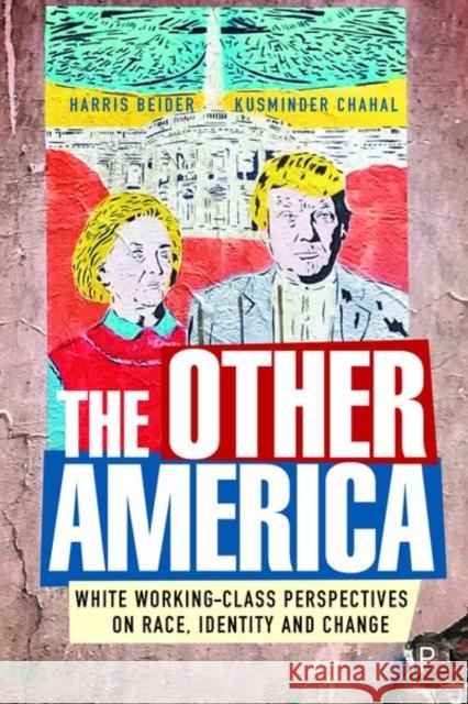 The Other America: White Working Class Perspectives on Race, Identity and Change Beider, Harris 9781447337058 Policy Press - książka