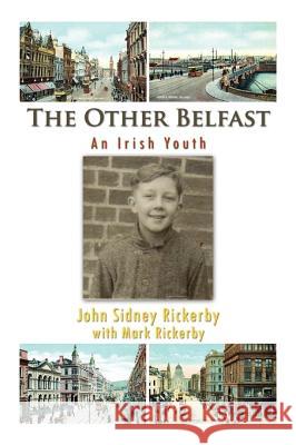 The Other Belfast John Sidney Rickerby with Mark Rickerby 9781456836634 Xlibris Corporation - książka