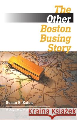 The Other Boston Busing Story: What's Won and Lost Across the Boundary Line Eaton, Susan E. 9781684580293 Brandeis University Press - książka