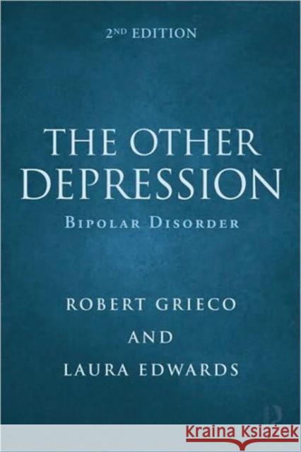 The Other Depression: Bipolar Disorder Grieco, Robert 9780415998772 Taylor & Francis - książka