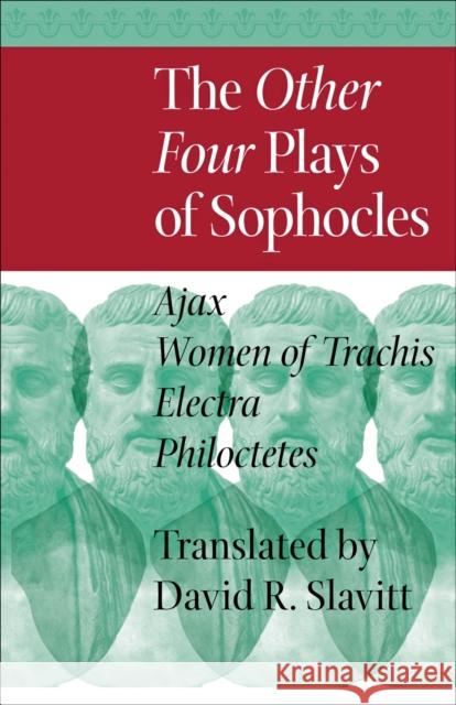 The Other Four Plays of Sophocles: Ajax, Women of Trachis, Electra, and Philoctetes Sophocles 9781421411378  - książka