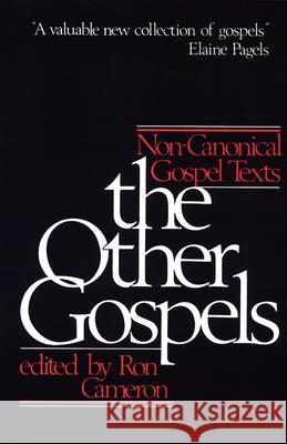 The Other Gospels: Non-Canonical Gospel Texts Ron Cameron 9780664244286 Westminster/John Knox Press,U.S. - książka