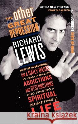 The Other Great Depression: How I'm Overcoming Daily Basis Least 1000000 Addictions Dysfunctions Finding SPI Richard Lewis 9780452283152 Plume Books - książka