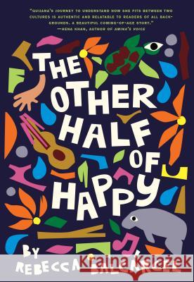 The Other Half of Happy: (Middle Grade Novel for Ages 9-12, Bilingual Tween Book) Balcárcel, Rebecca 9781452169989 Chronicle Books - książka