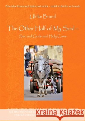 The Other Half of My Soul - Sex and Gods and Holy Cows Ulrike Brand 9781291352627 Lulu.com - książka