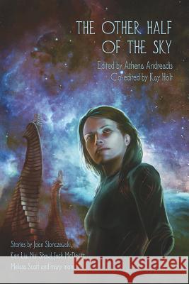 The Other Half of the Sky Athena Andreadis, Kay T Holt 9781936460441 Candlemark & Gleam - książka
