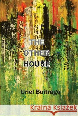 The Other House Uriel Buitrago 9781774032138 Silver Bow Publishing - książka