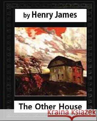 The Other House(1896), by Henry James (novel) James, Henry 9781532844980 Createspace Independent Publishing Platform - książka