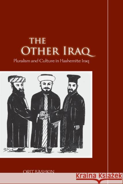 The Other Iraq: Pluralism and Culture in Hashemite Iraq Bashkin, Orit 9780804773669 Stanford University Press - książka