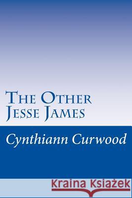 The Other Jesse James Cynthiann Curwood 9781482545289 Createspace - książka