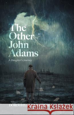 The Other John Adams: A Daughters Journey Dorothy Pullan Read   9780228882435 Tellwell Talent - książka