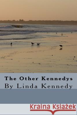 The Other Kennedys: By Linda Kennedy Linda Kennedy 9781517317812 Createspace - książka