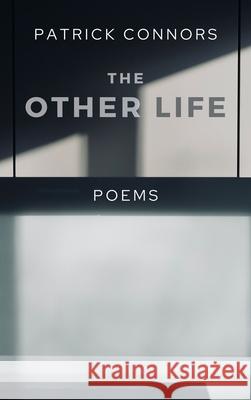 The Other Life: Poetry Patrick Connors 9781771615402 Mosaic Press - książka