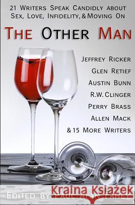 The Other Man: 21 Writers Speak Candidly About Sex, Love, Infidelity, & Moving On Fahey, Paul Alan 9781483970967 Createspace - książka