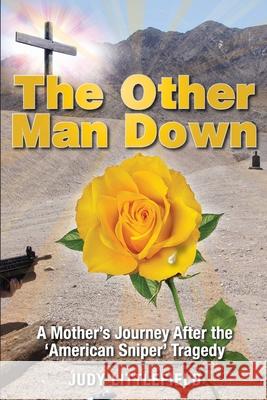 The Other Man Down: A Mother's Journey After the 'American Sniper' Tragedy. Judy Littlefield 9781943226481 Tactical 16 - książka