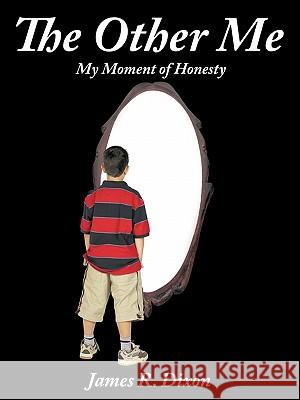 The Other Me: (My Moment of Honesty) Dixon, James R. 9781456743253 Authorhouse - książka