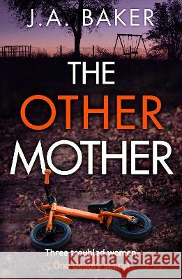 The Other Mother: A completely addictive psychological thriller from J.A. Baker for summer 2023 J A Baker   9781805491606 Boldwood Books Ltd - książka