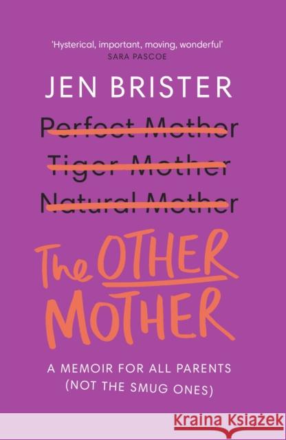 The Other Mother: a memoir for ALL parents (not the smug ones) Jen Brister 9781784709747 Vintage Publishing - książka