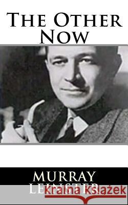 The Other Now Murray Leinster 9781719129008 Createspace Independent Publishing Platform - książka