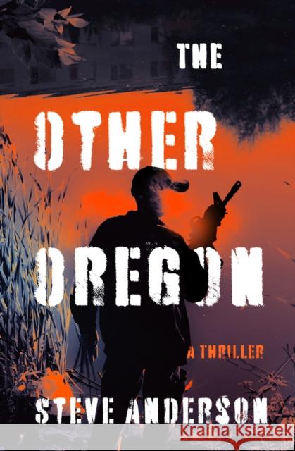 The Other Oregon: A Thriller Steve Anderson   9781504085007 Open Road Media Mystery & Thri - książka