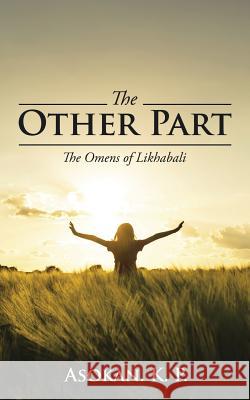 The Other Part: The Omens of Likhabali Asokan K. P. 9781482872798 Partridge India - książka