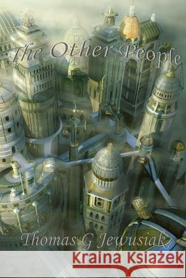 The Other People: This Is My Friend, My Good Friend Thomas G. Jewusiak 9780997096743 Landcaster Press - książka