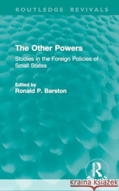 The Other Powers: Studies in the Foreign Policies of Small States Ronald Barston 9781032763101 Routledge - książka
