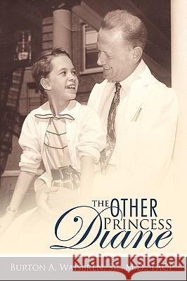 The Other Princess Diane: A Story of Valiant Perseverance Against Medical Odds Waisbren, Burton A. 9781426925047 TRAFFORD PUBLISHING - książka