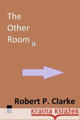 The Other Room Robert P. Clarke 9781329047488 Lulu.com - książka