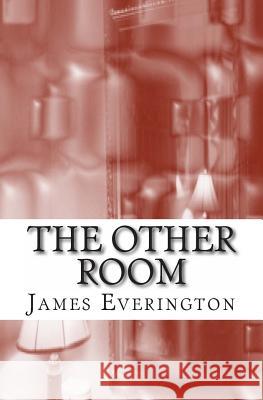 The Other Room: Weird Fiction James Everington 9781482608731 Createspace - książka