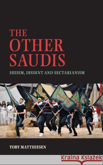 The Other Saudis: Shiism, Dissent and Sectarianism Matthiesen, Toby 9781107043046 Cambridge University Press - książka