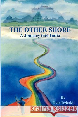 The Other Shore: A Journey into India Itzhaki, Dvir 9781418429584 Authorhouse - książka