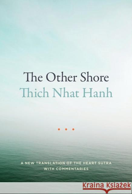 The Other Shore: A New Translation of the Heart Sutra with Commentaries Thich Nhat Hanh 9781941529140 Parallax Press - książka