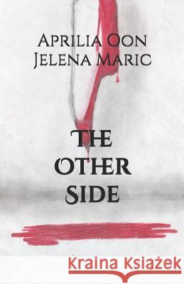 The Other Side Jelena Maric, Aprilia Oon, Soon Teik Oon 9781530150113 Createspace Independent Publishing Platform - książka