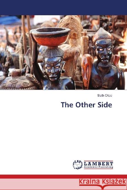 The Other Side Otoo, Seth 9786139827794 LAP Lambert Academic Publishing - książka