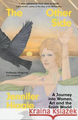 The Other Side: A Journey into Women, Art and the Spirit World Jennifer Higgie 9781474623346 Orion - książka