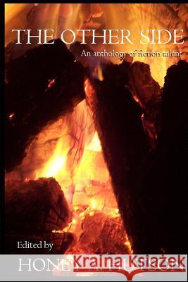 The Other Side: An Anthology Of Fiction Talent Hutson, Honey A. 9781491263204 Createspace - książka