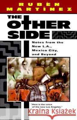 The Other Side: Notes from the New L.A., Mexico City, and Beyond Ruben Martinez 9780679745914 Vintage Books USA - książka