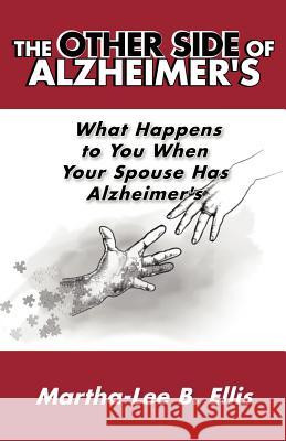 The Other Side of Alzheimer's: What Happens to You When Your Spouse Has Alzheimer's Ellis, Martha-Lee B. 9781452545714 Balboa Press - książka