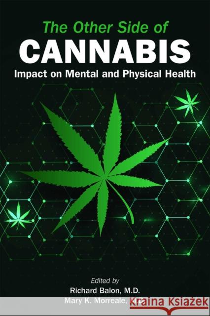 The Other Side of Cannabis: Impact on Mental and Physical Health Richard Balon Mary K. Morreale 9781615375387 American Psychiatric Association Publishing - książka