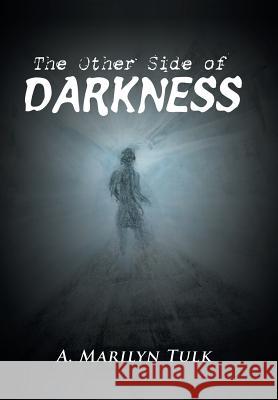 The Other Side of Darkness A Marilyn Tulk 9781546270270 Authorhouse - książka