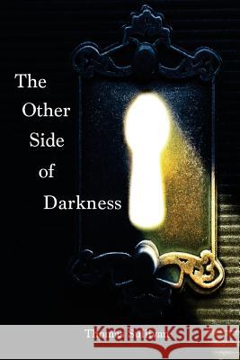 The Other Side of Darkness Thomas Sullivan 9781987618945 Createspace Independent Publishing Platform - książka