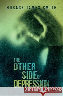 The Other Side of Depression Horace James Smith   9798391345176 Independently Published - książka