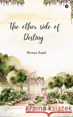 The Other Side of Destiny Shreya Kapil 9798898548940 Notion Press - książka