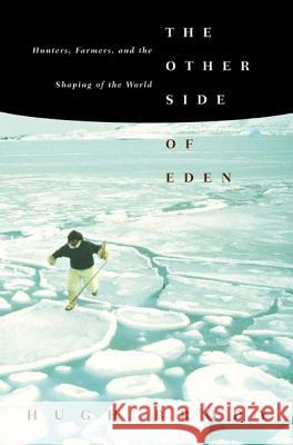 The Other Side of Eden: Hunters, Farmers, and the Shaping of the World Hugh Brody 9780865476387 North Point Press - książka