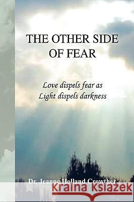 The Other Side of Fear Dr Jeanne Holland Crowther 9781441514394 Xlibris Corporation - książka