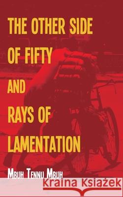 The Other Side of Fifty and Rays of Lamentation Mbuh Tennu Mbuh 9789956790043 Langaa RPCID - książka