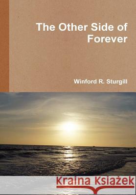 The Other Side of Forever Winford R Sturgill 9781105084379 Lulu.com - książka